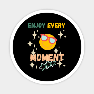 Enjoy Every Moment Magnet